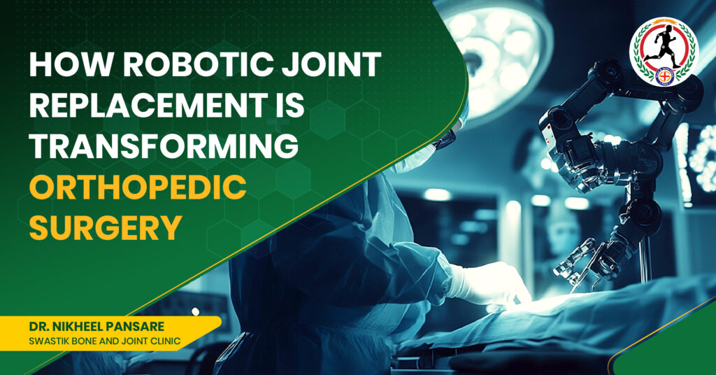 robotic joint replacement surgeon in Kharadi and East Pune.